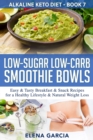 Low-Sugar Low-Carb Smoothie Bowls : Easy & Tasty Breakfast & Snack Recipes for a Healthy Lifestyle & Natural Weight Loss - Book