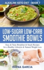 Low-Sugar Low-Carb Smoothie Bowls : Easy & Tasty Breakfast & Snack Recipes for a Healthy Lifestyle & Natural Weight Loss - Book