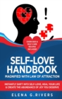 Self-Love Handbook Magnified with Law of Attraction : Instantly Shift into Self-Love, Heal Your Life & Create the Abundance of Joy You Deserve - Book
