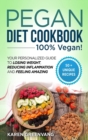 Pegan Diet Cookbook : 100% VEGAN: Your Personalized Guide to Losing Weight, Reducing Inflammation, and Feeling Amazing - Book