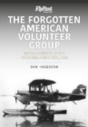 The Forgotten American Volunteer Group : US Volunteers in the Columbia-Peru War, 1932 - Book