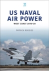 US Naval Air Power: West Coast 2010-20 - Book