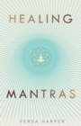 Healing Mantras : A positive way to remove stress, exhaustion and anxiety by reconnecting with yourself and calming your mind 1 - Book