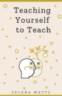 Teaching Yourself to Teach - Book