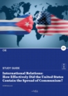 International relations : how effectively did the United States contain the spread of communism? - Book