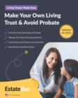Make Your Own Living Trust & Avoid Probate : A Step-by-Step Guide to Making a Living Trust.... - Book
