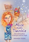 Alice meets Twinkle : Four stories about a little girl and her Angel - Book