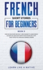 French Short Stories for Beginners Book 5 : Over 100 Dialogues and Daily Used Phrases to Learn French in Your Car. Have Fun & Grow Your Vocabulary, with Crazy Effective Language Learning Lessons - Book