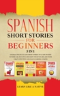 Spanish Short Stories for Beginners 5 in 1 : Over 500 Dialogues and Daily Used Phrases to Learn Spanish in Your Car. Have Fun & Grow Your Vocabulary, with Crazy Effective Language Learning Lessons - Book