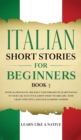 Italian Short Stories for Beginners Book 3 : Over 100 Dialogues and Daily Used Phrases to Learn Italian in Your Car. Have Fun & Grow Your Vocabulary, with Crazy Effective Language Learning Lessons - Book