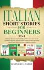 Italian Short Stories for Beginners 5 in 1 : Over 500 Dialogues and Daily Used Phrases to Learn Italian in Your Car. Have Fun & Grow Your Vocabulary, with Crazy Effective Language Learning Lessons - Book
