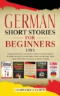 German Short Stories for Beginners 5 in 1 : Over 500 Dialogues and Daily Used Phrases to Learn German in Your Car. Have Fun & Grow Your Vocabulary, with Crazy Effective Language Learning Lessons - Book