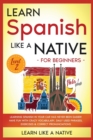 Learn Spanish Like a Native for Beginners - Level 2 : Learning Spanish in Your Car Has Never Been Easier! Have Fun with Crazy Vocabulary, Daily Used Phrases, Exercises & Correct Pronunciations - Book