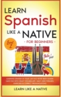 Learn Spanish Like a Native for Beginners - Level 2 : Learning Spanish in Your Car Has Never Been Easier! Have Fun with Crazy Vocabulary, Daily Used Phrases, Exercises & Correct Pronunciations - Book