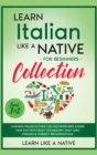 Learn Italian Like a Native for Beginners Collection - Level 1 & 2 : Learning Italian in Your Car Has Never Been Easier! Have Fun with Crazy Vocabulary, Daily Used Phrases & Correct Pronunciations - Book