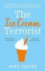 The Ice Cream Terrorist : An Orphan Girl's Fight For Family, Freedom... And A Knickerbocker-Glory - Book