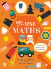 We Use Maths : Discover the Real-Life Maths in Everyday Jobs! - Book
