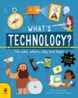 What's Technology? : The Who, Where, Why and How! - Book