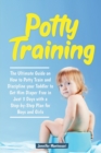 Potty Training in 3 Days : The Ultimate Guide on How to Potty Train and Discipline your Toddler to Get Him Diaper Free in Just a Weekend with a Step-by-Step Plan for Boys and Girls - Book