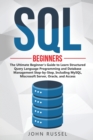 SQL : The Ultimate Beginner's Guide to Learn SQL Programming and Database Management Step-by-Step, Including MySql, Microsoft SQL Server, Oracle and Access - Book