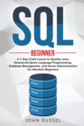 SQL : A 7-Day Crash Course to Quickly Learn Structured Query Language Programming, Database Management, and Server Administration for Absolute Beginners - Book
