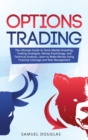 Options Trading : The Ultimate Guide to Stock Market Investing, Trading Strategies, Money Psychology, and Technical Analysis, Learn to Make Money Using Financial Leverage and Risk Management - Book