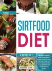 Sirtfood Diet : 2 Books in 1: The Most Complete Guide to the Adele's Weight Loss Diet, Jumpstart your Health and Quickly Burn Fat with a 21-Day Meal Plan and Healthy & Tasty Recipes - Book