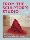 From the Sculptor's Studio : Conversations with 20 Seminal Artists - Book