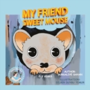 My Friend Sweet Mouse : Children Book's - The Animal Series 1 - Book