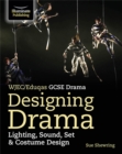 WJEC/Eduqas GCSE Drama - Designing Drama: Lighting, Sound, Set & Costume Design - eBook