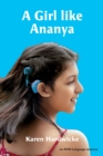 A Girl like Ananya : the true life story of an inspirational girl who is deaf and wears cochlear implants - Book