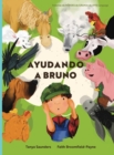 Ayudando a Bruno : una historia de implantes cocleares perdidos y encontrados en la granja (el joven granjero tiene perdida de audicion), contada a traves de versos rimados repletos de sonidos de anim - Book
