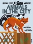 Books with X-Ray Vision: Animals in the City - Book