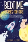 Bedtime Stories for Kids : A Unique Sleepy-Time Stories Collection to Soothe your Toddler in His Dreamland Avoid Long Bedtime Battles and Night Awakenings - Book
