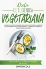 Dieta Cetogenica Vegetariana : Limpia tu Cuerpo con la ultima Dieta Cetogenica a Base de Plantas. Pierde Peso, Quema Grasa, Aumenta tu Energia, Calma la Inflamacion con un Plan de Comidas Integral de - Book