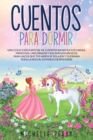 Cuentos para Dormir : Una coleccion Especial de Cuentos Infantiles de Hadas, Princesas, Unicornios y sus Amigos Magicos para Hacer que tus Ninos se Relajen y Duerman Toda la Noche Evitando Despertarse - Book