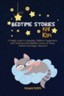 Bedtime Stories for Kids : A Simple Guide to Stimulate Children's Imagination and Creativity with Bedtimes Stories of Funny Animals and Magic Characters - Book