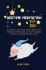 Bedtime Meditation for Kids : A Collection of Stories to Help Children Fall Asleep and Feel Peaceful. Let Your Kids Relax With These beautiful Bedtime Stories - Book