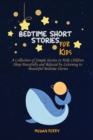 Bedtime Short Stories for Kids : A Collection of Simple Stories to Help Children Sleep Peacefully and Relaxed by Listening to Beautiful Bedtime Stories - Book