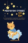 Meditation Stories for Kids : An Amazing Bedtime Storybook for Your Children to Easily Fall Asleep and Enjoy Wonderful Dreams - Book