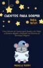 Cuentos para dormir para ninos : Una Coleccion de Cuentos para Ayudar a los Ninos a Dormirse Rapido y Profundo con Historias de Personajes Magicos - Book