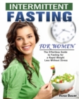 Intermittent Fasting for Women : The Effortless Guide to Fasting for a Rapid Weight Loss Without Stress - Book