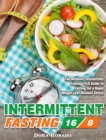 Intermittent Fasting 16/8 : The Ultimate Intermittent Fasting 16/8 Guide to Fasting for a Rapid Weight Loss Without Stress - Book