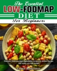 The Essential Low-FODMAP Diet For Beginners : Discover Delicious high digestibility recipes to deflate the gut and make you lose weight - Book