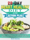28-Day Heart Healthy Diet and Action Plan : Simple and Delicious Low-Cholesterol Recipes & Meal Planning to Prevent and Reverse Heart Disease - Book