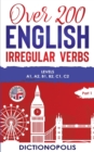 Over 200 English Irregular Verbs : Part 1: Levels A1, A2, B1, B2, C1, C2 - Book