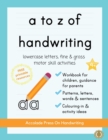 a to z of handwriting : a fun and educational tracing handwriting book with guidance for parents and free resources. Letters, patterns, shapes and colouring. Ages 4+ (Accolade Primary) - Book