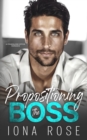 Propositioning The Boss : A Standalone Office Romance - Book