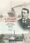 A Chronicle of Comber : The Town of Thomas Andrews Shipbuilder 1873&#8210;1912: The Town of Thomas Andrews SHIPBUILDER 1873&#8210;1912 - Book