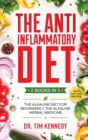 The Anti-Inflammatory Diet : 2 BOOKS IN 1 - The Alkaline Diet for Beginners + The Alkaline Herbal Medicine - How to Reduce Inflammation Naturally with a Plant Based Diet. With 100+ Easy Recipes - Book